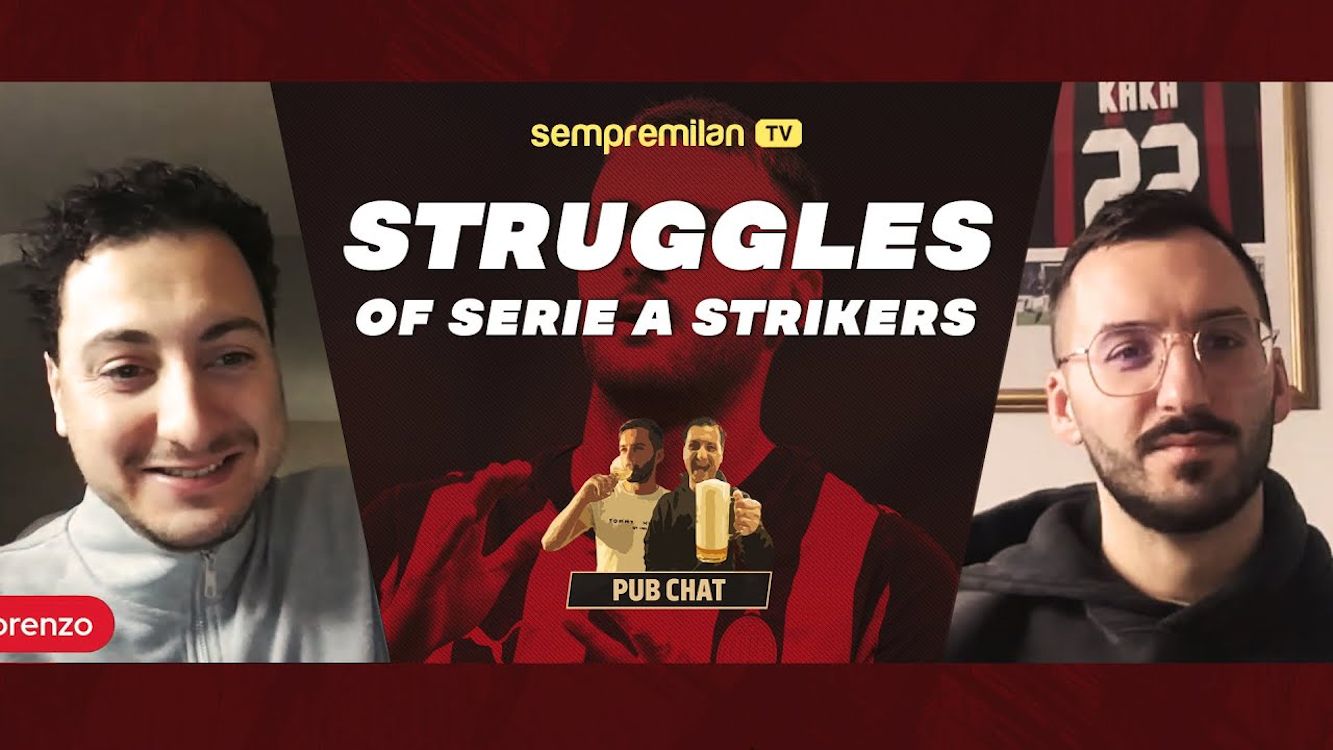 Pub Chat with Lorenzo and Stefano: Striker Struggles Everywhere