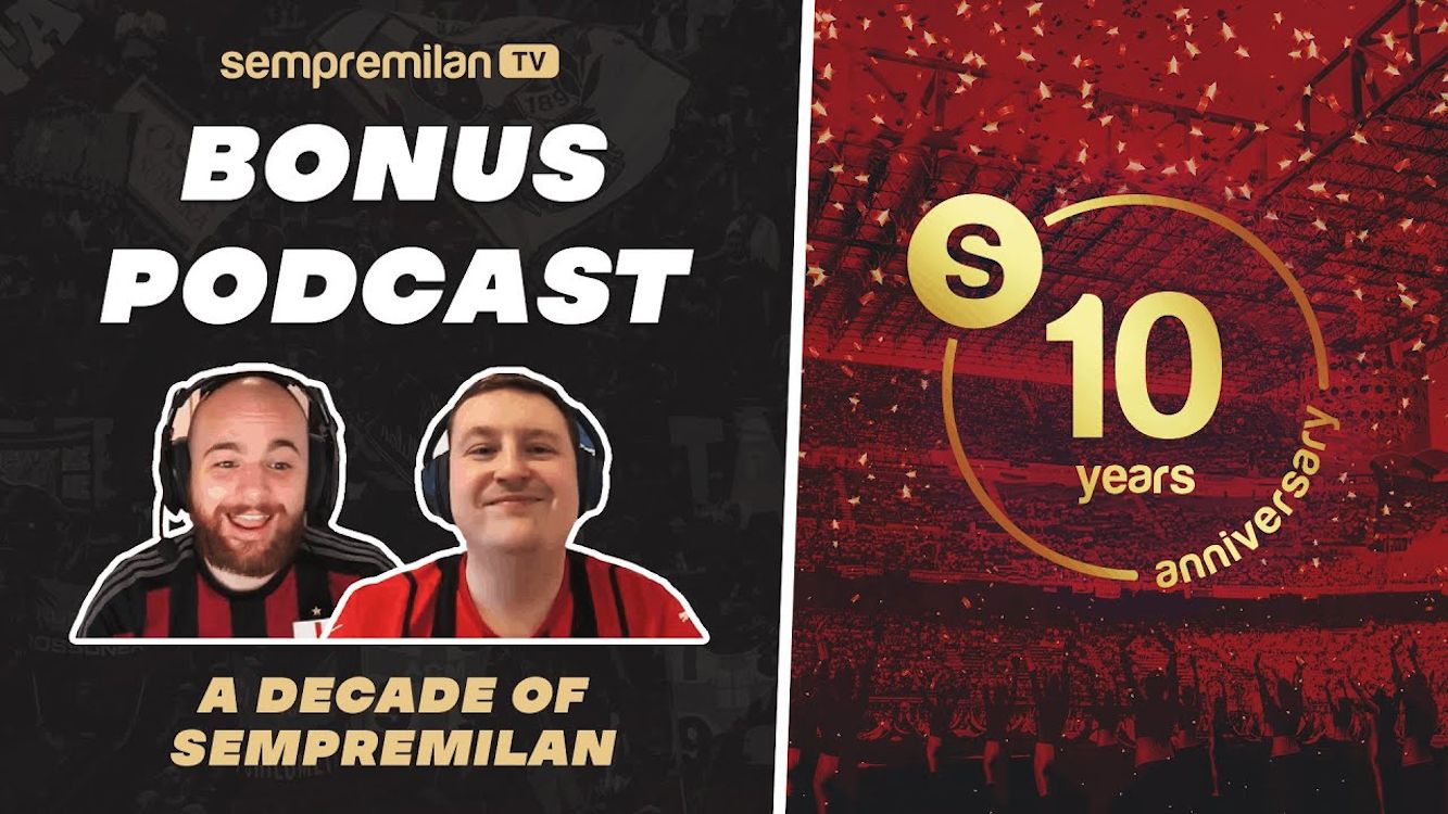 Bonus Podcast with Oliver and Anthony: A Decade of SempreMilan