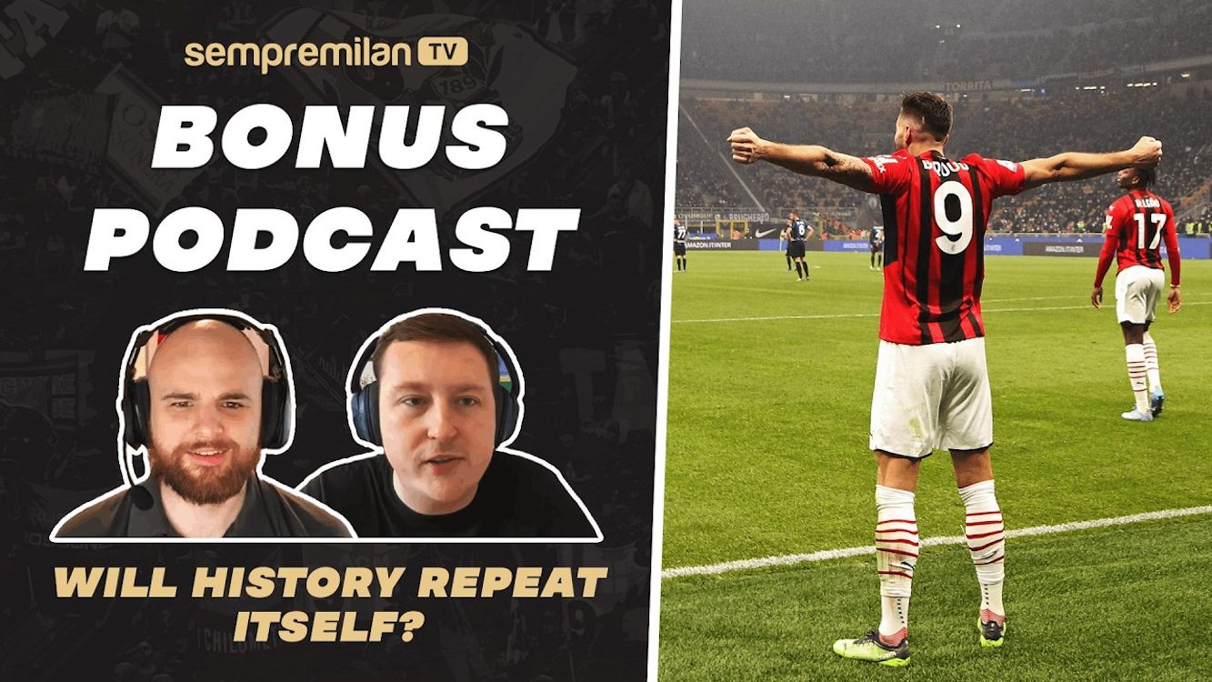 Bonus Podcast with Oliver and Anthony: Will history repeat itself for AC Milan?