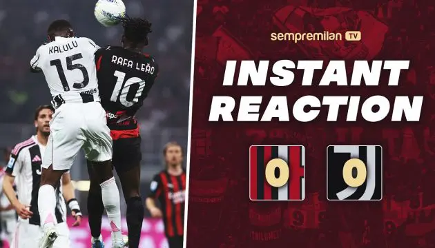 Instant reaction Milan-Juventus