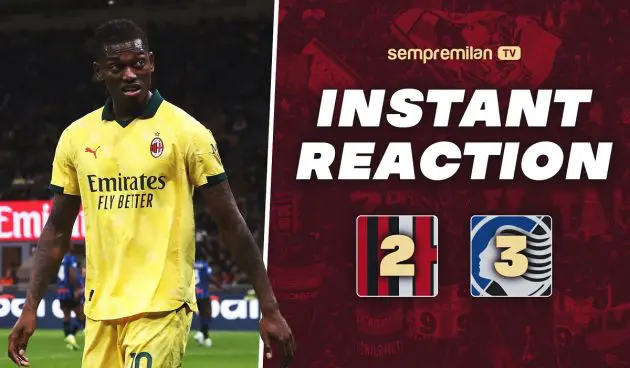 Instant reaction Milan 2-3 Atalanta