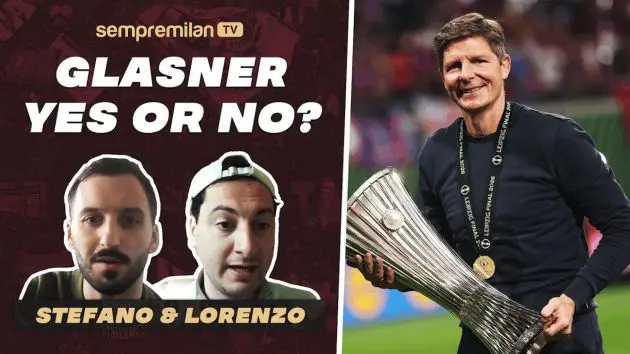 Is Glasner the Right Man for Milan?
